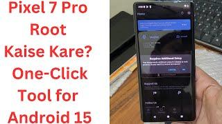 One-Click Root for Google Pixel 7 Pro! ️ Unlock Bootloader & Root Android 15!