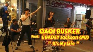 It's My Life | Cover By QAQI BUSKER & EBADEY Jackson (MJ)