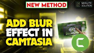 How to add blur effect in camtasia [UPDATED]