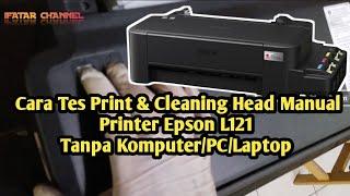 Cara Cleaning Head dan Tes Print Manual Printer Epson L121 Tanpa Komputer/PC/Laptop