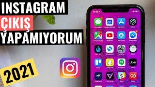 INSTAGRAM ÇIKIŞ YAPAMIYORUM