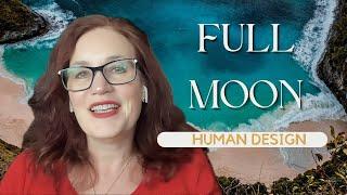 Full Moon July 21, 2024 /The Benefit of Waiting/Human Design