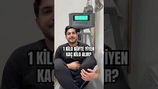 1 kilo köfte yiyen kaç kilo alır?