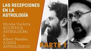 Las recepciones en la astrología con  Nicolás Varlotta y Albert Masdeu Parte 1 de 4