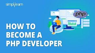 How To Become A PHP Developer In 2021 | PHP Developer Road Map | PHP Developer Skills | Simplilearn