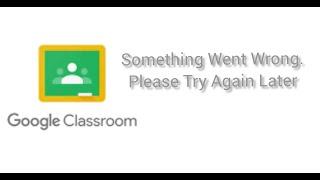 Solve Google Classroom App "Something Went Wrong. Please Try Again Later" Problem|| Rsha26 Solutions