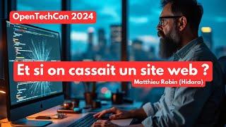 Et si on cassait un site web ? - Matthieu Robin (Hidora) | OpenTechCon 2024