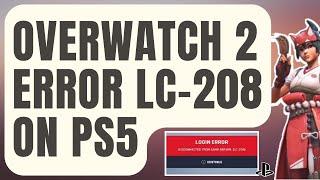 How To Fix Overwatch 2 Error LC-208 On PS5 | Disconnected From Game Server [Updated 2024]