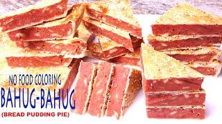 BAHUG-BAHUG WITHOUT FOOD COLORING | BREAD PUDDING PIE