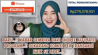 BARU.!! KABAR GEMBIRA DARI SHOPEE AFFILIATE PROGRAM.! SEKARANG KOMISI PER TRANSAKSI NAIK 5X LIPAT.!!