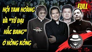 Bí mật Hội Tam Hoàng và “Tứ đại hắc bang” ở Hồng Kông | trumcuoitv