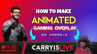 How To Make Animated Gaming Overlay On Android Like CarryMinati