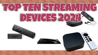 Top Ten Streaming Devices for 2024