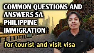 PHILIPPINE IMMIGRATION COMMON QUESTIONS FOR TOURIST VISA / VISIT VISA