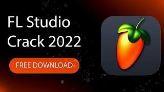 FL STUDIO CRACK | FREE DOWNLOAD FL STUDIO 2022