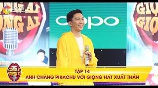 Giọng ải giọng ai | tập 14: Giọng hát của Hot boy "pikachu" khiến đội Trường Giang luyến tiếc