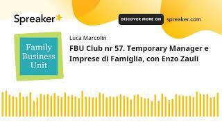 FBU Club nr 57. Temporary Manager e Imprese di Famiglia, con Enzo Zauli