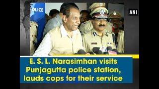 E. S. L. Narasimhan visits Punjagutta police station, lauds cops for their service - Telangana News