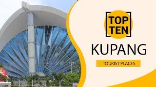 Top 10 Best Tourist Places to Visit in Kupang | Indonesia - English