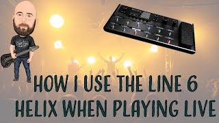 How I Use The Line 6 Helix When Playing Live