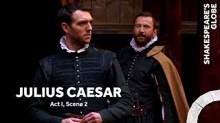 The fault is not in our stars | Julius Caesar (2014) | Act 1 Scene 2 | Shakespeare's Globe