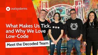 Meet the Decoded Team: What Makes Us Tick, and Why We Love Low-Code