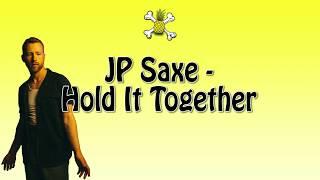 JP Saxe - Hold It Together ( Lyrics)