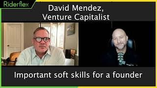 Important Soft Skills For A Founder - David Mendez, Good Growth Capital | Riderflex