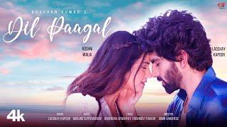 DIL PAAGAL (Song) - Laqshay Kapoor, Roshni Walia | Mukund Suryawanshi | Bhushan Kumar | New Song