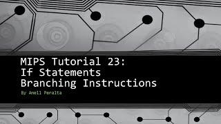 MIPS Tutorial 23   If statements Branching Instructions