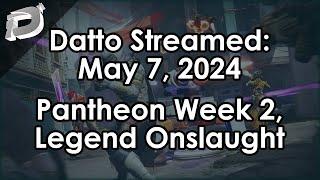 Datto Stream: Pantheon Week 2, Legend Onslaught - May 7, 2024
