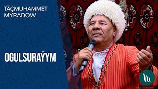 Tachmuhammet Myradow - Ogulsurayym | 2021