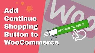 How to Add Continue Shopping Button to WooCommerce Cart Page