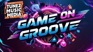 Game On Groove - Uplifting Gaming Background Music | Tunez Music Media