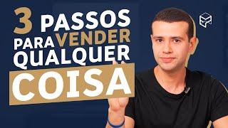 APRENDA A VENDER QUALQUER COISA EM 3 PASSOS SIMPLES