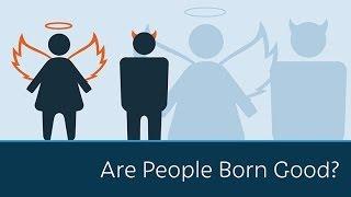 Are People Born Good? | 5 Minute Video