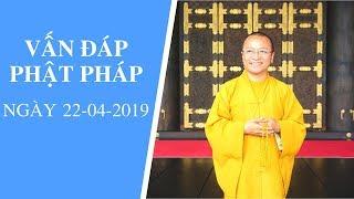 Vấn đáp Phật pháp ngày 22-04-2019 (LIVE) | Thích Nhật Từ