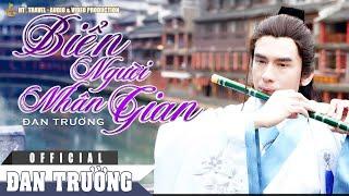 BIỂN NGƯỜI NHÂN GIAN ||  ĐAN TRƯỜNG (NHẠC PHIM MƯA TRÊN CUỘC TÌNH) ||  MV OST