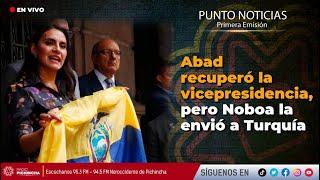  #EnVIVO | Abad recuperó la vicepresidencia, pero Noboa la envió a Turquía