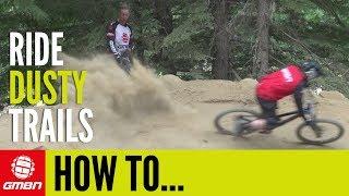 How To Ride Dusty Trails On Your MTB | Mountain Bike Skills