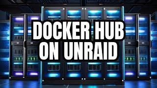 Ultimate Guide: Installing Docker Hub Apps on Unraid