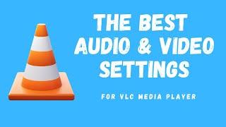 VLC Settings For The Best Audio and Video Quality