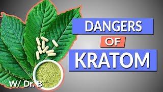 Is Kratom Dangerous? | A Doctor's Opinion | Dr. B