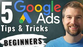 Understand Google Ads Better with 5 Tips and Tricks (BEGINNERS)