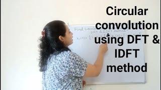 DFT & IDFT method to obtain circular convolution. (frequency domain method)