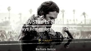 Lady Gaga - Always Remember Us This Way (Bachata Remix DJ Cat)