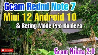 Review Gcam Redmi Note 7 Miui 12 Versi Gcam Nikita 2.0 | Setingan Mode Pro Malam Rasa Siang