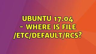 Ubuntu 17.04 - Where is file /etc/default/rcS?