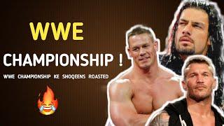 WWE CHAMPIONSHIP KE SHOQEENS ROASTED | WWE CHAMPIONSHIP ROASTED | DIL E NADAN