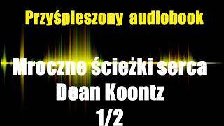 Mroczne ścieżki serca - Dean Koontz | 1/2 AudiobookPL